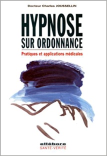 Hypnose sur ordonnance - Application Médicale Charles JOUSSELIN Hypnose sur ordonnance - Application Médicale Charles JOUSSELIN