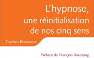 L'hypnose, une réinitialisation de nos ressources. Gaston BROSSEAU