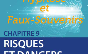 Risques et dangers de l'hypnose: les faux-souvenirs.