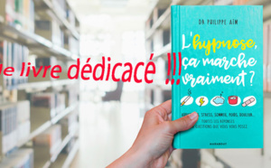 L'hypnose, ça marche vraiment ? Le livre Collector, dédicacé, encore disponible.